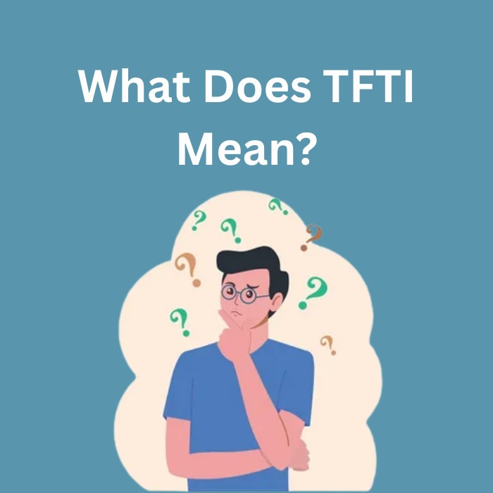 What Does TFTI Mean