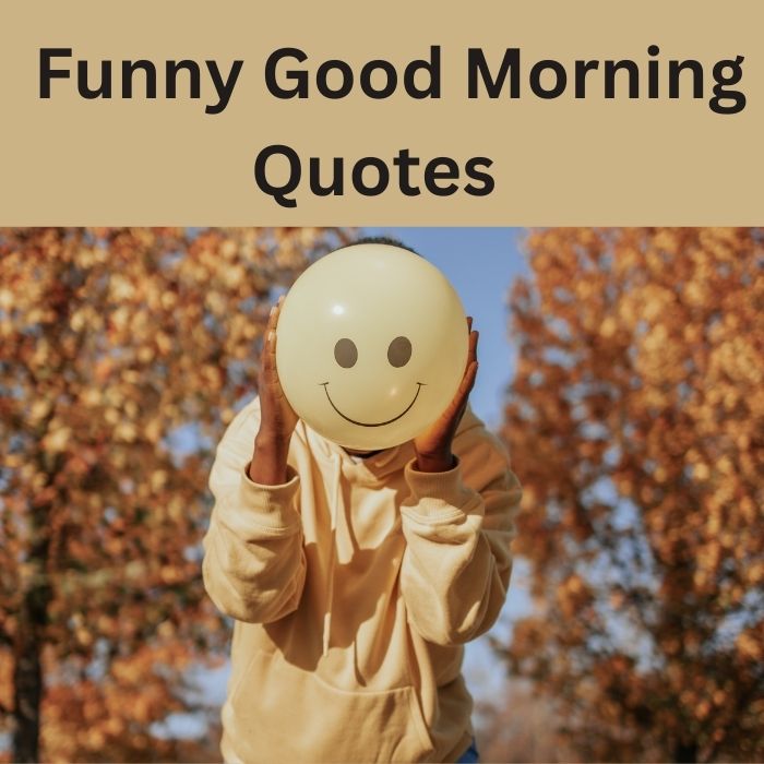 Funny Good Morning Quotes