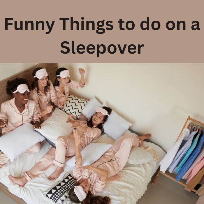 Funny Things to do on a Sleepover