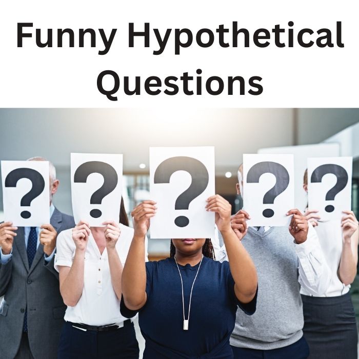 Funny hypothetical questions
