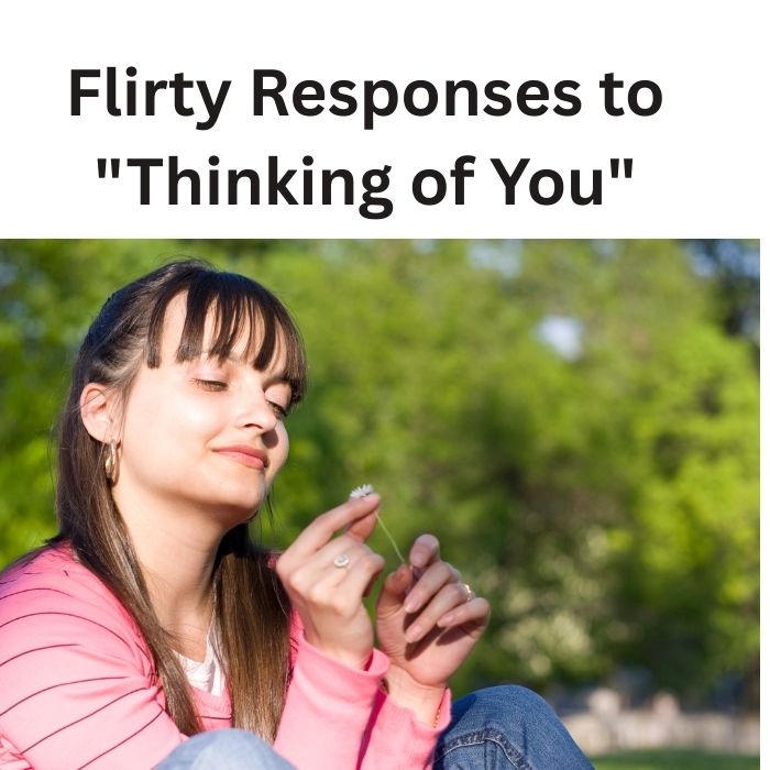 Flirty Responses to Thinking of You