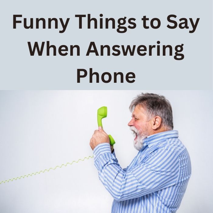 Funny Things to Say When Answering Phone