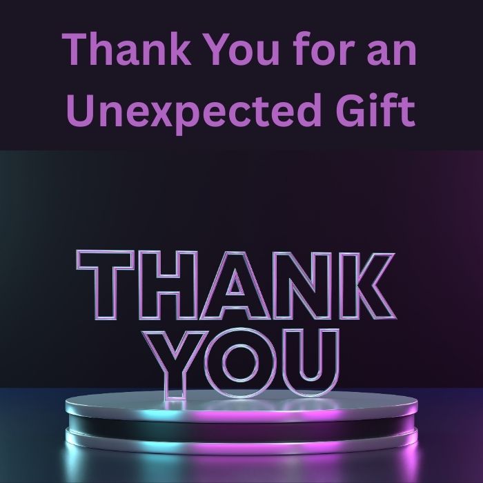 Thank You for an Unexpected Gift